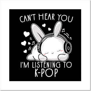 Can't Hear You I'm Listening To K-pop Funny Rabbit Posters and Art